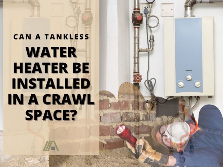 Man cramped in a crawl space with water heater in the background; Can a Tankless Water Heater Be Installed in a Crawl Space