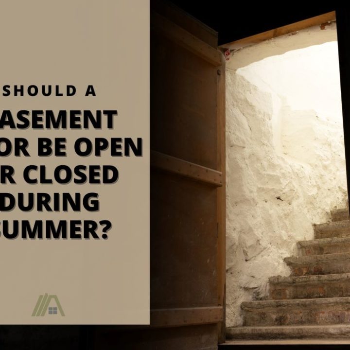 Basement Door Open Or Closed During, Should Basement Vents Be Closed In The Summer