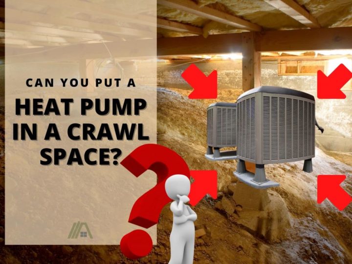 Heat pump in a crawl space; Can You Put a Heat Pump in a Crawl Space?