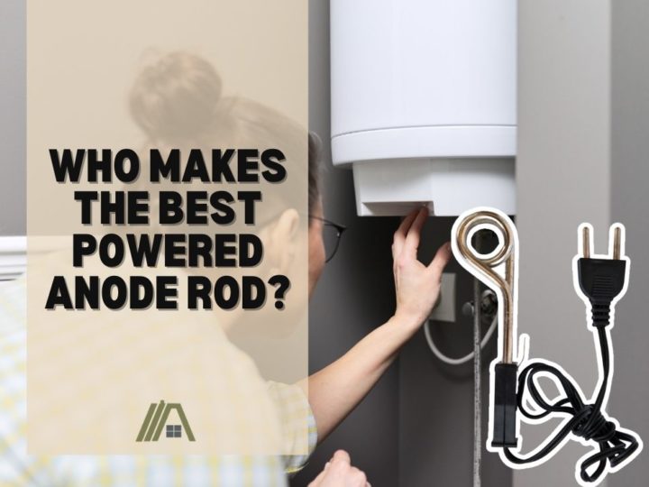 Who Makes the Best Powered Anode Rod?