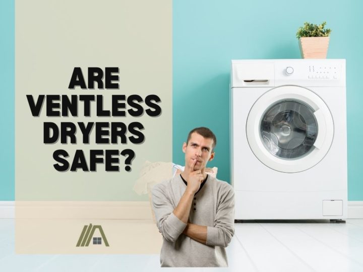 Are Ventless Dryers Safe?