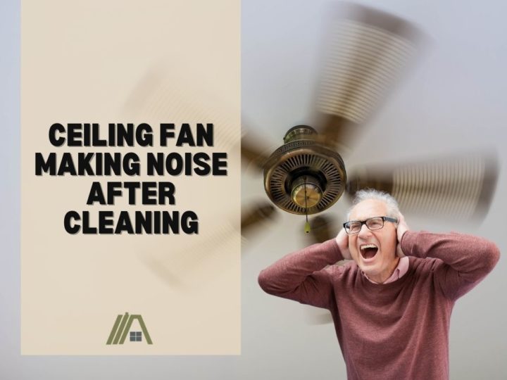 Ceiling Fan Making Noise After Cleaning