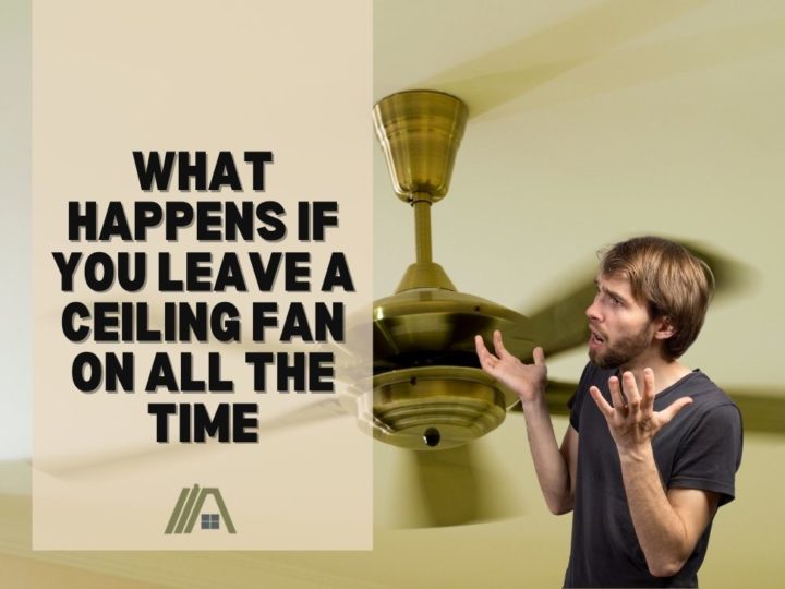 What Happens if You Leave a Ceiling Fan on All the Time