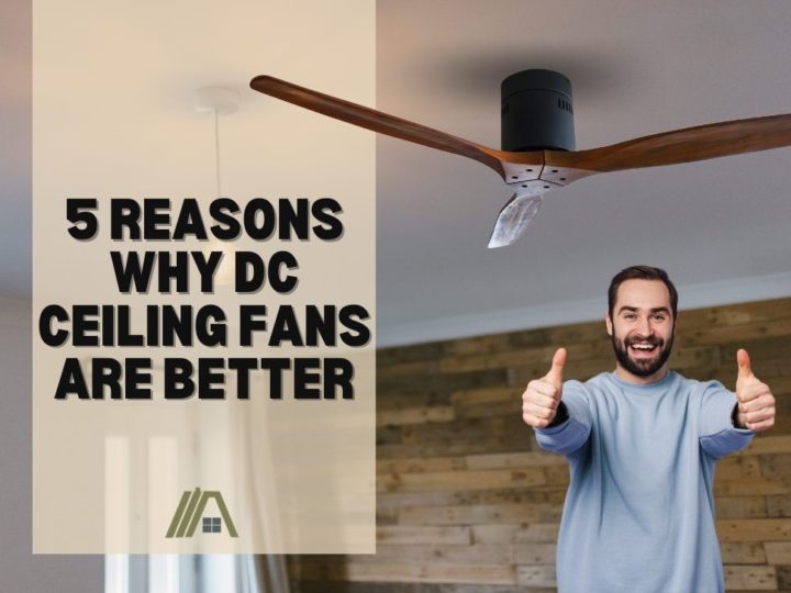 5 Reasons Why DC Ceiling Fans Are Better