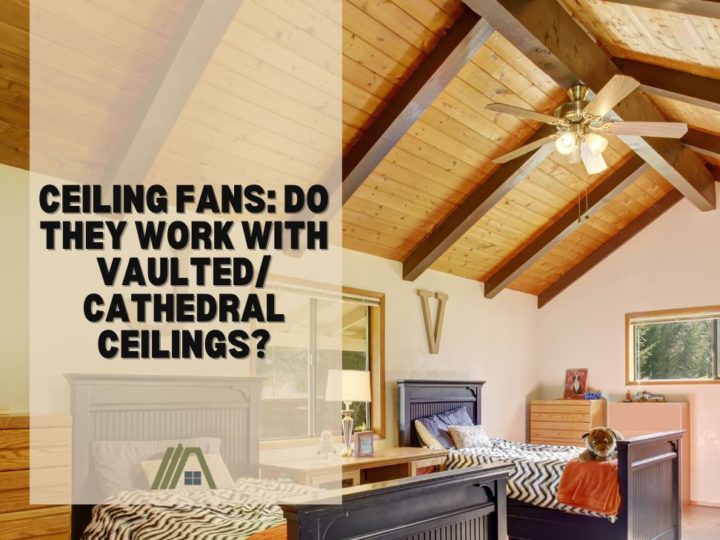 Ceiling Fans Do They Work With VaultedCathedral Ceilings