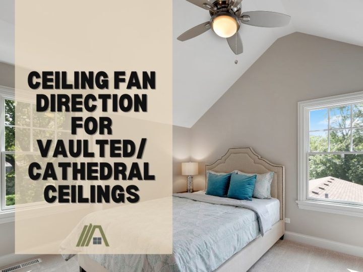 Ceiling Fan Direction for VaultedCathedral Ceilings