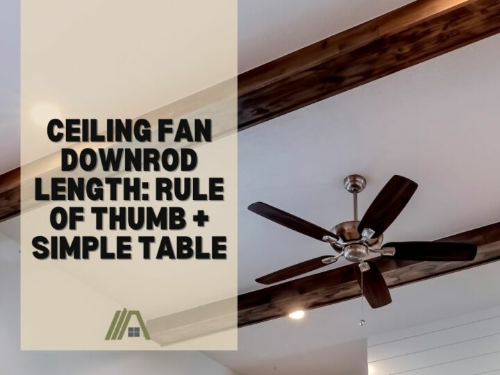 Ceiling Fan Downrod Length_ Rule of Thumb + Simple Table