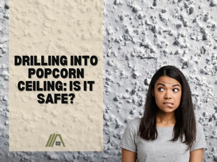 Drilling Into Popcorn Ceiling_ Is It Safe