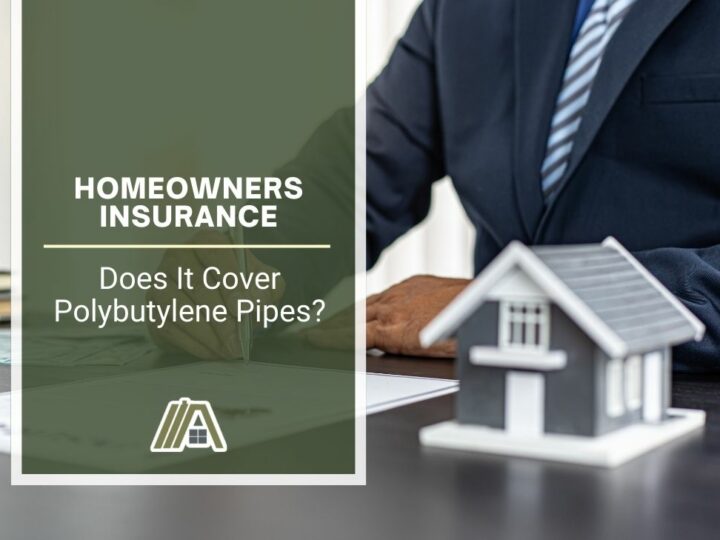 Homeowners Insurance Does It Cover Polybutylene Pipes