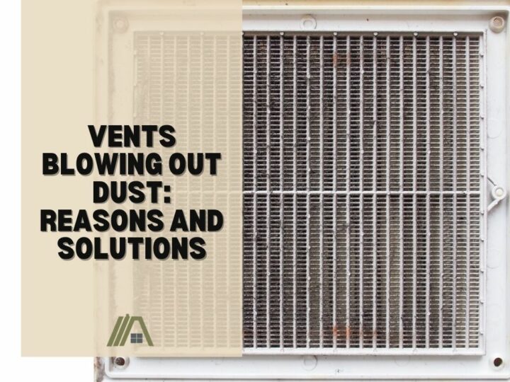 Vents Blowing out Dust_ Reasons and Solutions