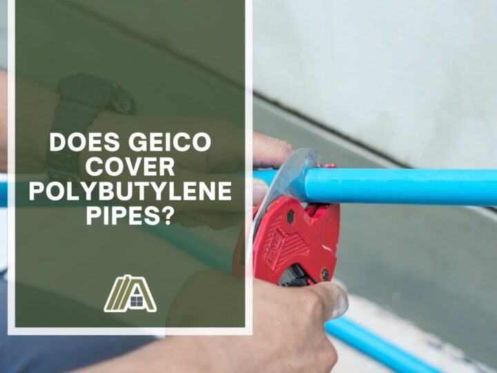 Does Geico Cover Polybutylene Pipes