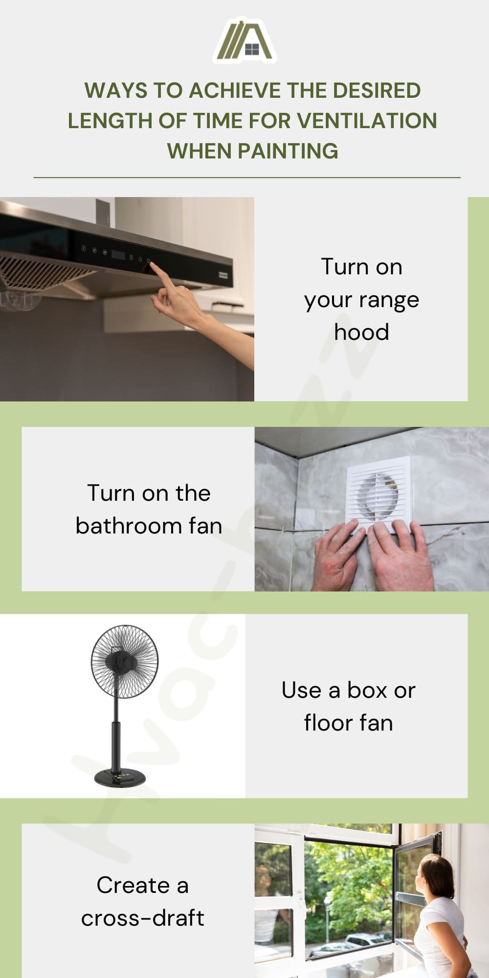 Ways to achieve the desired length of time for ventilation when painting: turn on your range hood, turn on the bathroom fan, use a box or floor fan and create a cross-draft