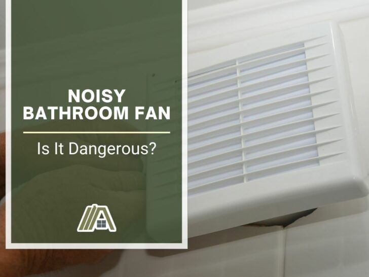 Noisy Bathroom Fan _ Is It Dangerous
