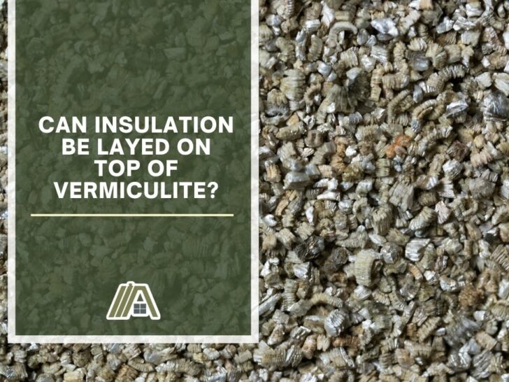 Can Insulation Be Layed on Top of Vermiculite