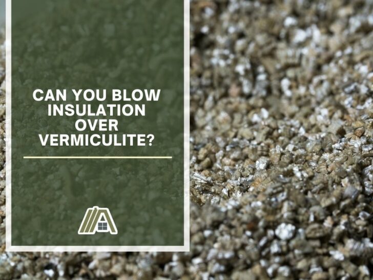2030-Can You Blow Insulation Over Vermiculite